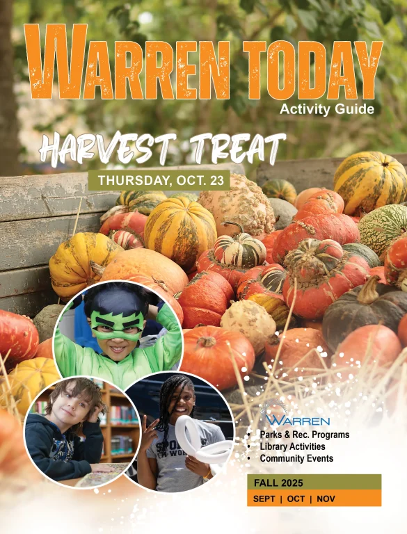 2025 Fall Warren Today Cover. Harvest treat Thursday Oct. 23. Activity guide. parks and rec programs. library activities. community events. fall 2025. sept. oct. now. images: a pile of fall gourds. three circles with images of kids in them. one kid is dressed like the hulk. one kid is in the library. one kid is playing with a balloon animal.